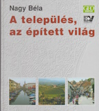 Nagy Béla: A település, az épített világ