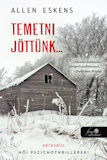 Allen Eskens: Temetni jöttünk