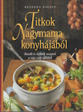 Takácsi-Nagy Klára(szerk.): Titkok nagymama konyhájából