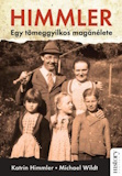 Katrin Himmler és Michael Wildt: Himmler - Egy tömeggyilkos magánélete