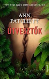 Ann Patchett: Útvesztők