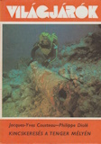 Jacques-Yves Cousteau és Philippe Diolé: Kincskeresés a tenger mélyén