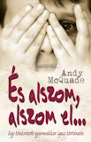 Andy Mcquade: És alszom, alszom el... - Egy tönkretett gyermekkor igaz története