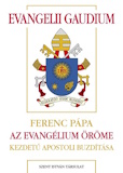 Ferenc pápa: Evangelii Gaudium - Az Evangélium öröme