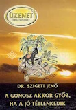 Szigeti Jenő: A gonosz akkor győz, ha a jó tétlenkedik