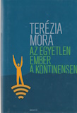 Terézia Mora: Az egyetlen ember a kontinensen