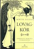 Mircse Zsuzsa: Lovagkor - Könyörtelen játék nemekkel és igenekkel
