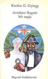 Kardos G. György: Avraham ​Bogatir hét napja
