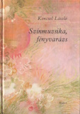 Koncsol László: Színmuzsika, fényvarázs