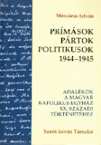 Mészáros István: Prímások, pártok, politikusok 1944-1945