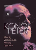 Konok Péter: Mindig valami más - Válogatott közéleti és közérzeti írások