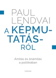 Paul Lendvai: A képmutatásról - Ámítás és önámítás a politikában