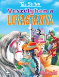 Tea Stilton: Veszélyben a lovastanya