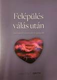 Winston T. Smith: Felépülés vállás után - Isten szerinti növekedés és gyógyulás