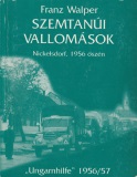 Franz Walper Szemtanúi vallomások  (Nickelsdorf, 1956 őszén)   