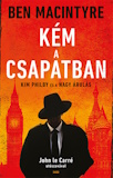 Ben Macintyre: Kém a csapatban - Kim Philby és a nagy árulás
