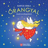 Bartos Erika: Őrangyal - Mesék az elfogadásról