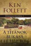 Ken Follett: A titánok bukása