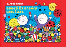 Bartos Erika: Bogyó és Babóca labdázik