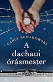 Carly Schabowski: A dachaui órásmester
