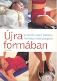 Sally Lewis: Újra formában - A szülés utáni tízhetes formába hozó program