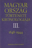 Magyarország történeti kronológiája III. - 1848-1944