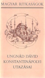 Ungnád Dávid konstantinápolyi utazása