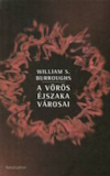 William S. Burroughs: A vörös éjszaka városai