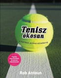 Rob Antoun: Tenisz okosan - A taktikus játékos kézikönyve