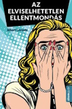 Albert Levente: Az elviselhetetlen ellentmondás