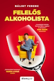 Bálint Ferenc: Felelős alkoholista - Túlélési tanácsok világjárvány esetére