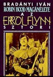 Bradányi Iván: Robin ​Hood magánélete – Az Errol Flynn sztori