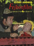Szőke András: Fejbenfilm ​– Forgatóskönyv