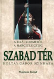 Majoros József: Szabad ​tér – Koltay Gábor színháza