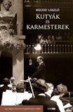 Heltay László: Kutyák és karmesterek