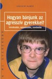 Joachim Rumpf: Hogyan ​bánjunk az agresszív gyerekkel?