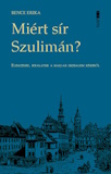 Bence Erika: Miért sír Szulimán?