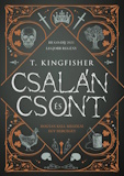 T. Kingfisher: Csalán és csont