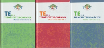 Te és a természettudományok – Mesés történetek 1-3.