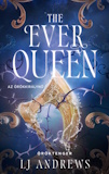 L. J. Andrews: The Ever Queen – Az örökkirálynő