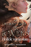 Margaret Rogerson: An Enchantment of Ravens – Hollók varázslata