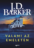 J. D. Barker: Valami az emeleten