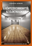 Csikós Gábor: A kényszerzubbonytól az elektrosokkig