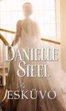 Danielle Steel: Az esküvő