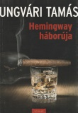 Ungvári Tamás Hemingway háborúja