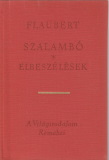 Gustave Flaubert Szalambó / Elbeszélések