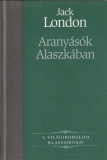 Jack London: Aranyásók Alaszkában