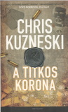 Chris Kuzneski A titkos korona