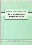 Kapronczay Katalin és Kapronczay Károly: Az orvostörténelem Magyarországon