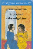 F. Marion Crawford: A bizánci rabszolgalány